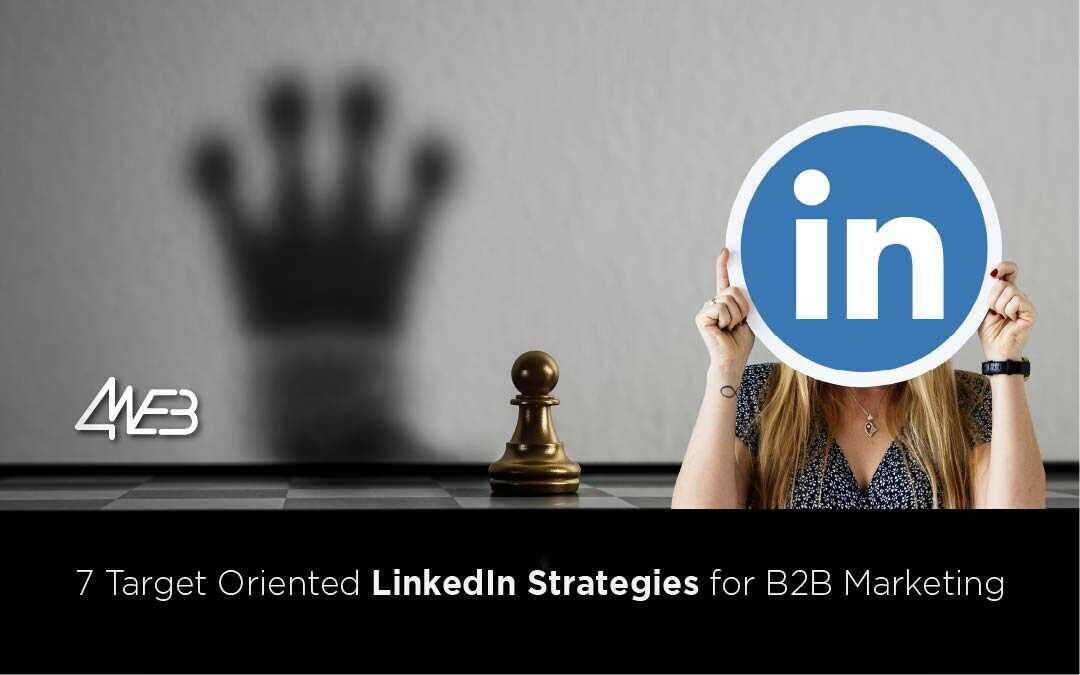 7 Target Oriented LinkedIn Strategies for B2B -Marketing - LinkedIn Marketing Agency, LinkedIn Marketing Services