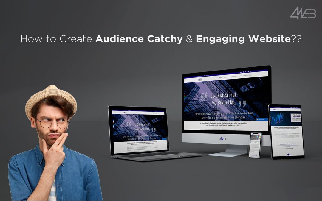 How to Create Audience Catchy and Engaging Website, web Design, web development services,